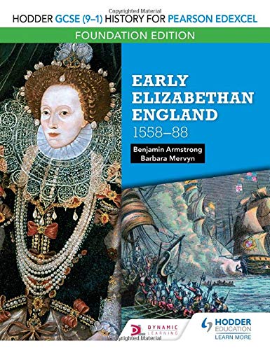 Hodder GCSE (9–1) History for Pearson Edexcel Foundation Edition: Early Elizabethan England 1558–88 (Hodder Gcse 9-1 History/Foundt)