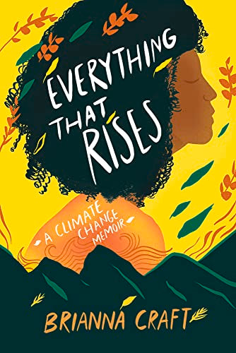 Everything That Rises : A Climate Change Memoir