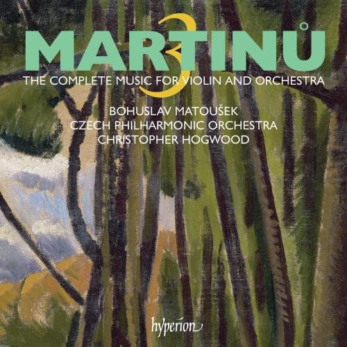 Bohuslav Matousek; Christopher Hogwood: Czech Philharmonic Orchestra - Martinu: The complete music for violin and orchestra, Vol. 3 [CD]