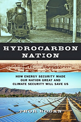 Hydrocarbon Nation: How Energy Security Made Our Nation Great and Climate Security Will Save Us