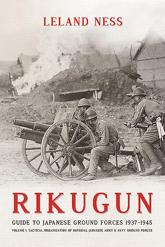 Rikugun Volume 1 : Tactical Organization Of Imperial Japanese Army & Navy Ground Forces