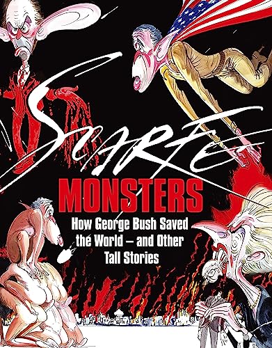 Monsters : How George Bush Saved the World -- and Other Tall Stories