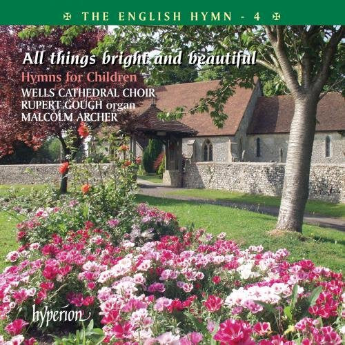 Malcolm Archer: Wells Cathedral Choir - The English Hymn 4 - All Things Bright and Beautiful (Hymns For Children) [CD]