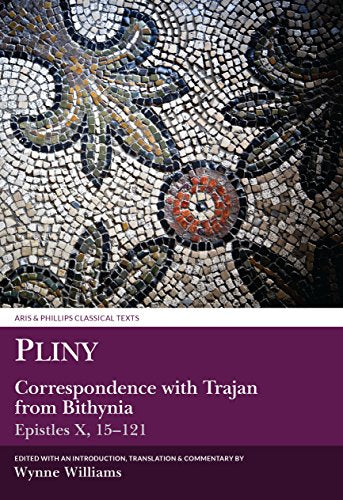 Pliny the Younger: Correspondence with Trajan from Bithynia (Epistles X)