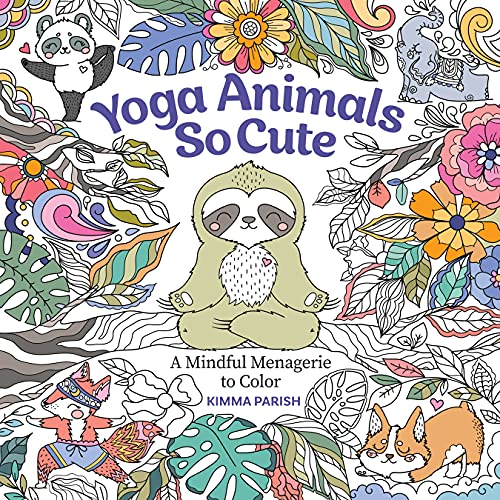 Yoga Animals So Cute : A Mindful Menagerie to Color