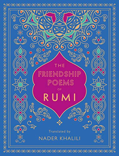 The Friendship Poems of Rumi: Translated by Nader Khalili (1) (Timeless Rumi)