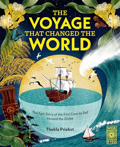 The Voyage That Changed The World : The Epic Story of The First Crew to Sail Around the Globe