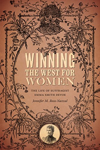 Winning the West for Women: The Life of Suffragist Emma Smith Devoe