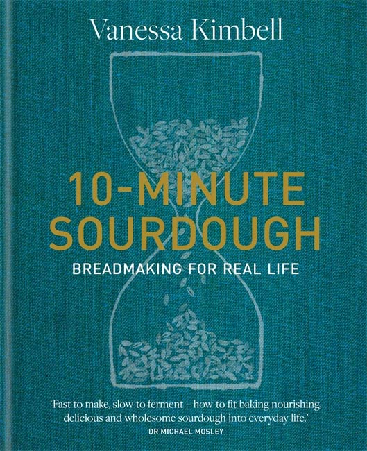 10-Minute Sourdough: Breadmaking for Real Life