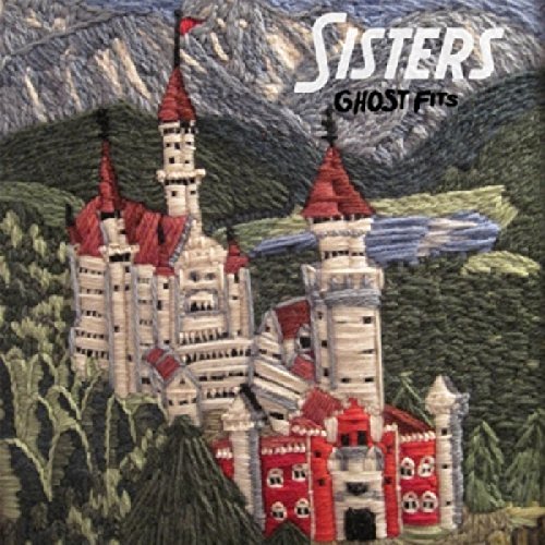 CD cover for Sisters’ “Ghost Fits” featuring a stitched castle landscape.