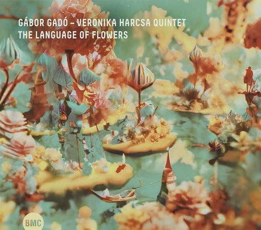 Gabor Gado & Veronika Harcsa Quintet - The Language Of Flowers [CD]