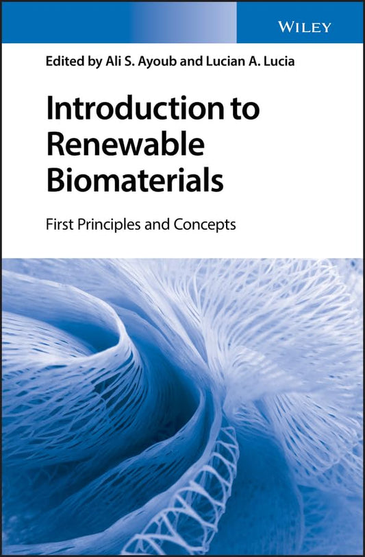Introduction to Renewable Biomaterials : First Principles and Concepts