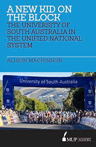 A New Kid on the Block : The University of South Australia in the Unified National System