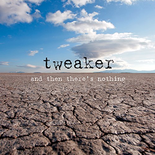 Tweaker - And Then Theres Nothing [CD]