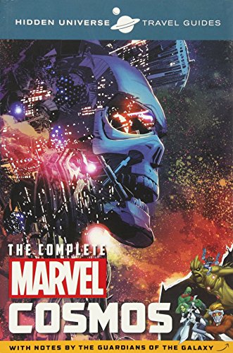 Hidden Universe Travel Guide - The Complete Marvel Cosmos : With Notes by the Guardians of the Galaxy