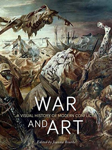 War and Art: A Visual History of Modern Conflict