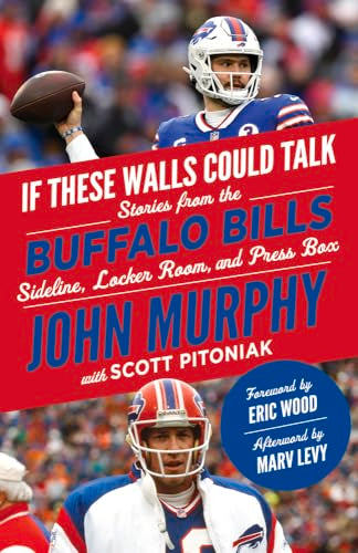 If These Walls Could Talk: Buffalo Bills : Stories from the Buffalo Bills Sideline, Locker Room, and Press Box