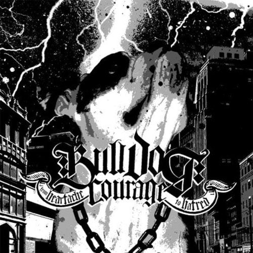Bulldog Courage - From Heartache To Hatred [CD]