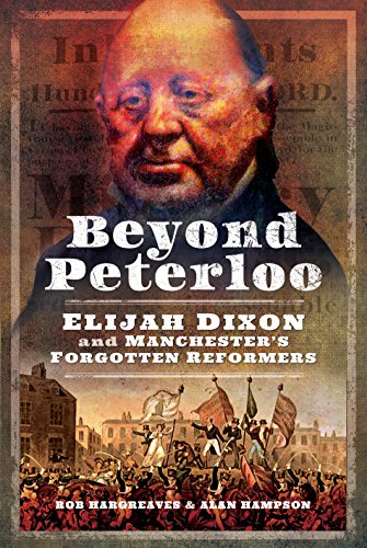 Beyond Peterloo: Elijah Dixon and Manchester's Forgotten Reformers