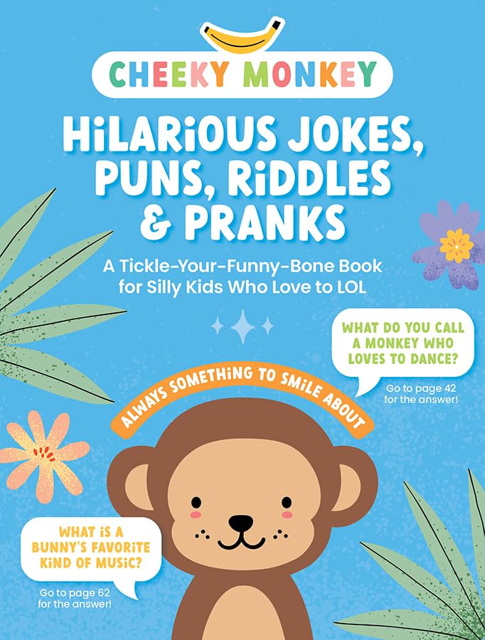 Cheeky Monkey - Hilarious Jokes, Puns, Riddles & Pranks : A Tickle-Your-Funny-Bone Book for Silly Kids Who Love to LOL