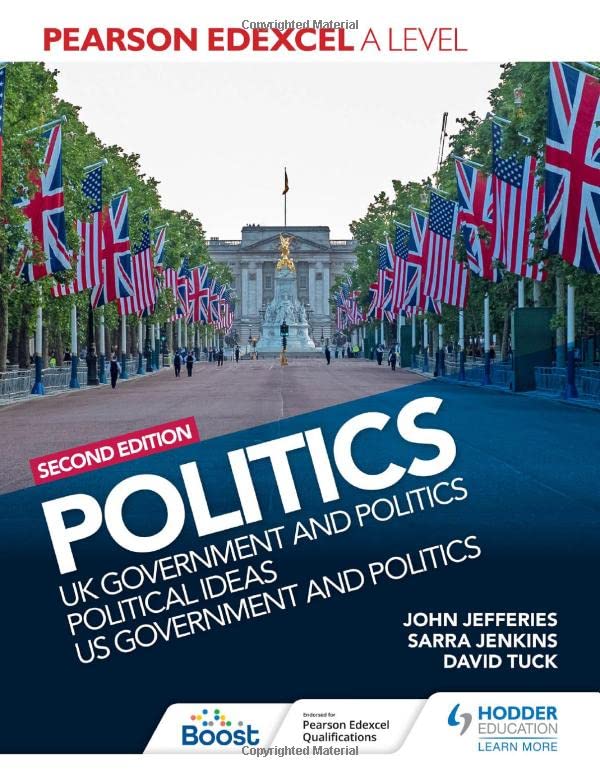 Pearson Edexcel A Level Politics 2nd edition: UK Government and Politics, Political Ideas and US Government and Politics