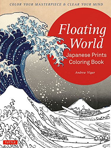 Floating World Japanese Prints Coloring Book: Color Your Masterpiece & Clear Your Mind (Colouring Books): Color your Masterpiece & Clear Your Mind (Adult Coloring Book)