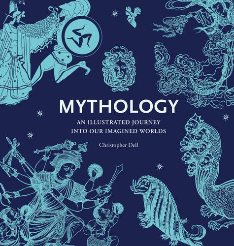 Mythology: The Complete Guide to Our Imagined Worlds