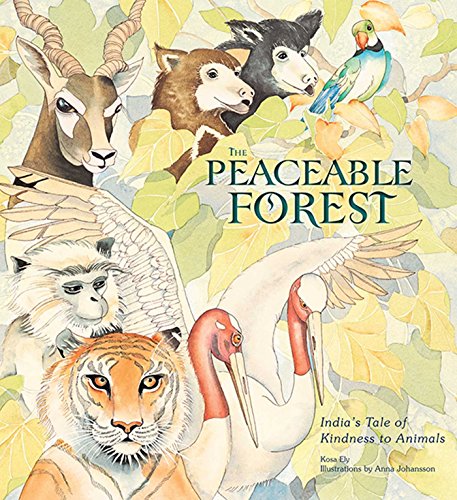 The Peaceable Forest : India's Tale of Kindness to Animals