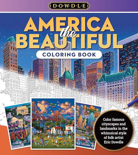 Eric Dowdle Coloring Book: America the Beautiful : Color famous cityscapes and landmarks in the whimsical style of folk artist Eric Dowdle Volume 4