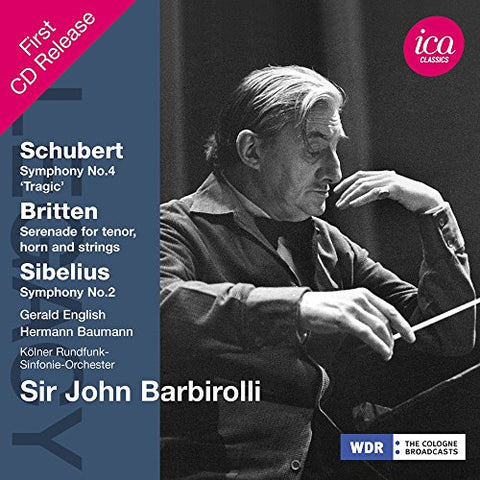 JOHN BARBIROLLI; WDR SINFONIEORCHESTER KOLN - SCHUBERT: SYMPHONY NO. 4, 'TRAGIC' - BRITTEN: SERENADE FOR TENOR, HORN & STRINGS - SIBELIUS: SYMPHONY NO. 2 [CD]