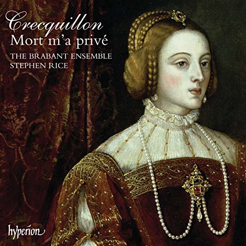 Stephen Rice: The Brabant Ensemble - Crequillonmissa Mort Ma Prive [CD]