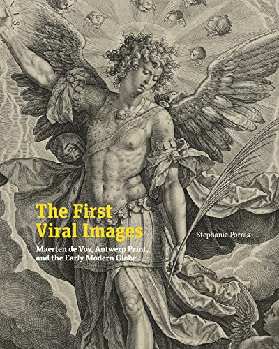 The First Viral Images : Maerten de Vos, Antwerp Print, and the Early Modern Globe