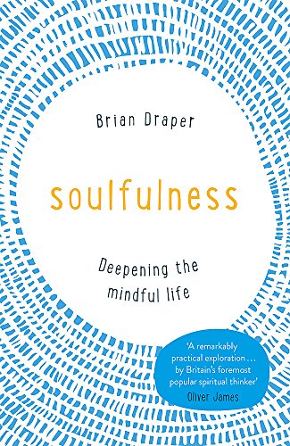 Soulfulness: Deepening the mindful life