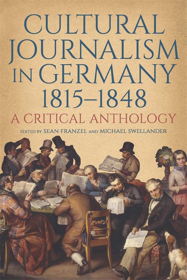 Cultural Journalism in Germany, 1815–1848 : A Critical Anthology