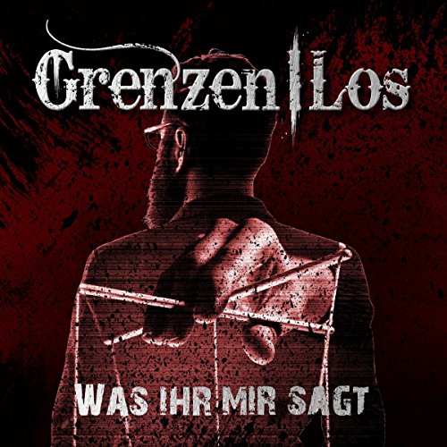 Grenzenlos - Was Ihr Mir Sagt [CD]