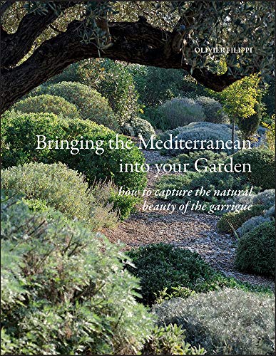 Bringing the Mediterranean Into Your Garden: How to Capture the Natural Beauty of the Mediterranean Garrigue: How to Capture the Natural Beauty of the Garrigue