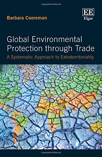 Global Environmental Protection Through Trade: A Systematic Approach to Extraterritoriality