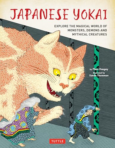 Japanese Yokai : Explore the Magical World of Monsters, Demons and Mythical Creatures