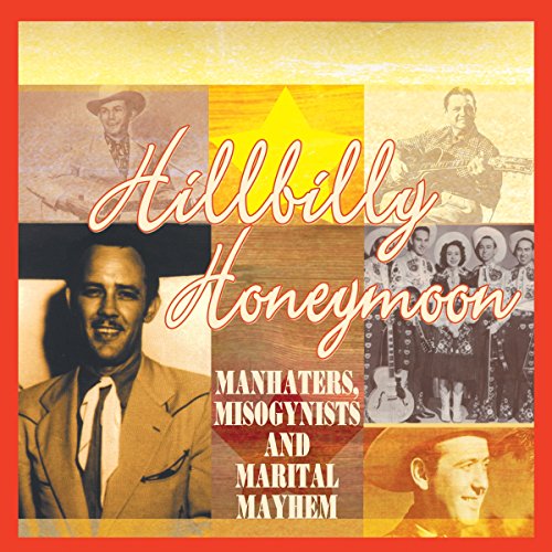 Various - Hillbilly Honeymoon: Manhaters, Misogynists and Marital Mayhem [CD]