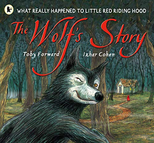The Wolf's Story: What Really Happened to Little Red Riding Hood: 1