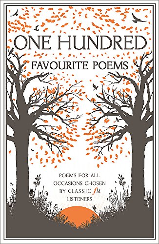 One Hundred Favourite Poems: Poems for all occasions chosen by Classic FM listeners