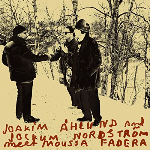 Joakim Ahlund & Jockum Nordstrom - Meets Moussa Fadera [VINYL]