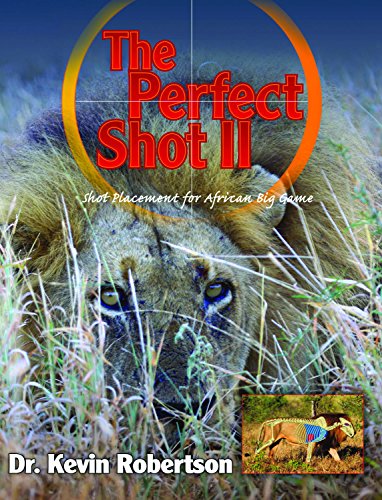 The Perfect Shot II: A Complete Revision of the Shot Placement for African Big Game