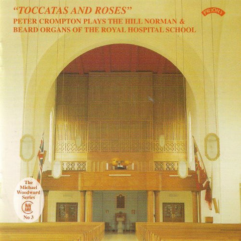 Various - Toccatas And Roses / The Hill Organ Of The Royal Hospital School. East Anglia [CD]