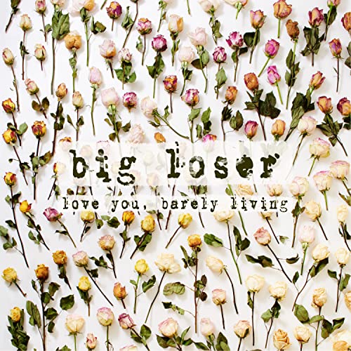 Big Loser - Love You, Barely Living [CD]