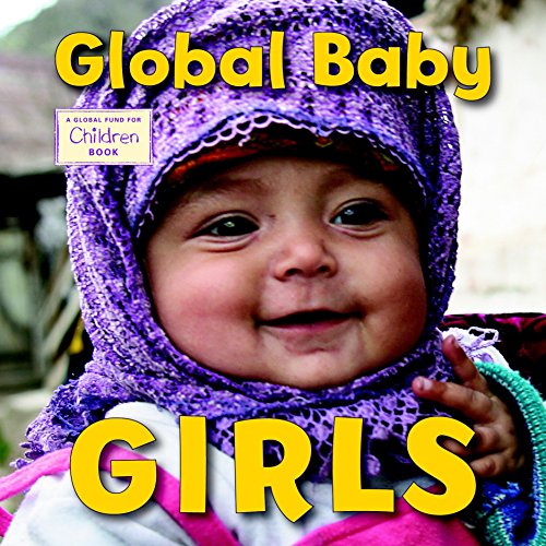 Global Baby Girls: A Global Fund for Children Book: 3 (Global Babies)