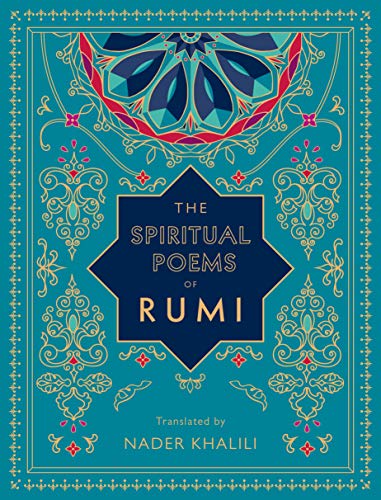 The Spiritual Poems of Rumi: Translated by Nader Khalili (Timeless Rumi)