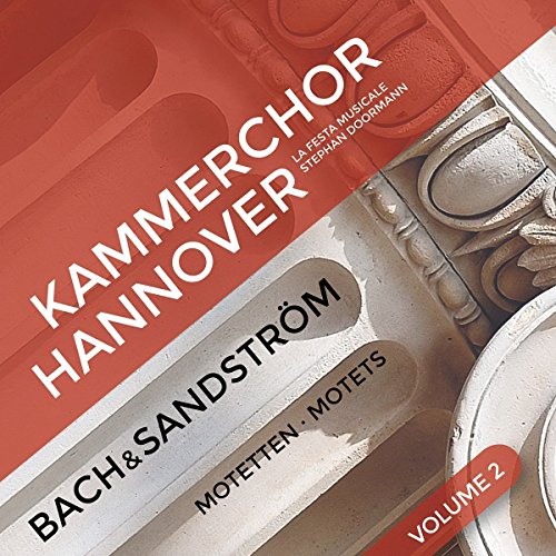 Kammerchor Han/la Festa Mus - Johann Sebastian Bach, Sven-David Sandstroem: Motets, Volume 2 [CD]