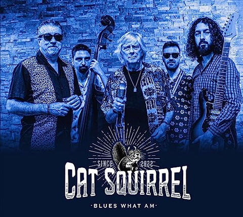 CAT SQUIRREL - BLUES WHAT AM [CD]