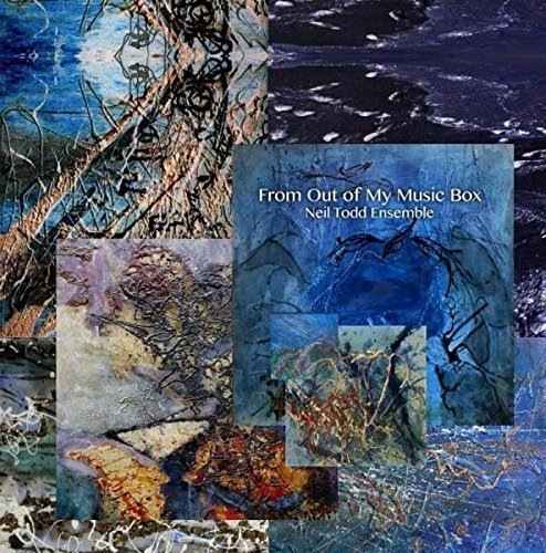 Neil Todd Ensemble - From Out Of My Music Box [CD]